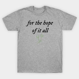 For the hope of it all T-Shirt